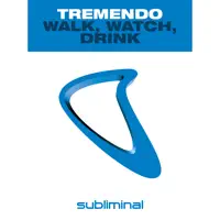 Walk, Watch, Drink (Main Mix) — Tremendo