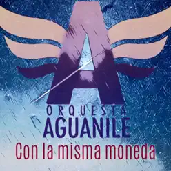 Con la Misma Moneda - Single - Orquesta Aguanile