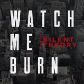 Silent Theory - Watch Me Burn (Radio Edit)