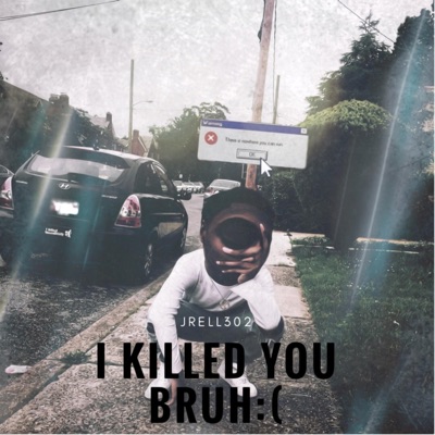I Killed YOU Bruh - Single