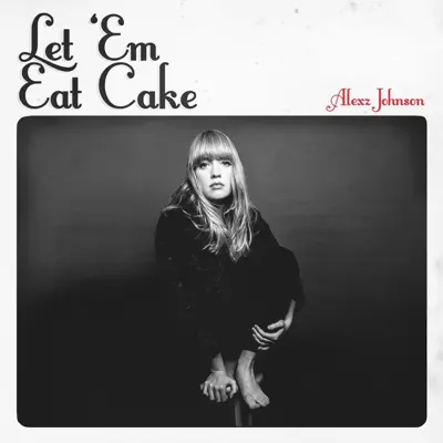 Let 'Em Eat Cake - Alexz Johnson