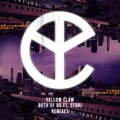 Both Of Us (feat. STORi) [Remixes] - Single - Yellow Claw