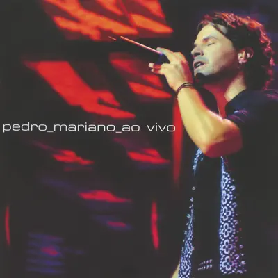 Pedro Mariano (Live) - Pedro Mariano
