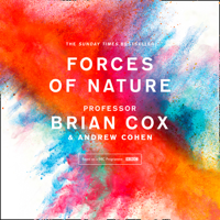 Forces of Nature - Professor Brian Cox &amp; Andrew Cohen Cover Art