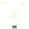 Bandz (feat. PK Delay) - Single