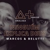 Ninguém Explica Deus (feat. Marcos & Belutti) - Single