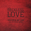 Reckless Love - Voices of Lee