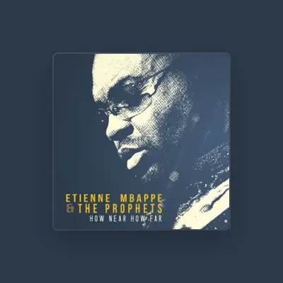 Listen to Etienne Mbappe & the Prophets, watch music videos, read bio, see tour dates & more!
