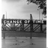 Change of Time - Single