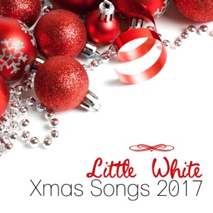 Little White Xmas Songs 2017: Instrumental Melodies for Christmas Eve and Family Winter Time