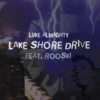 Lake Shore Drive (feat. Roo$ki) - Single - Luke Almighty