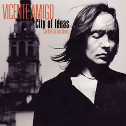 Ciudad de las Ideas (City of Ideas) - Vicente Amigo