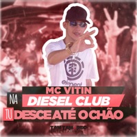 Na Diesel Club Tu Desce Até o Chão - Single - MC Vitin
