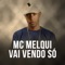 Vai Vendo Só - MC Melqui lyrics