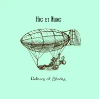 Delicacy Of Shades — Hic Et Nunc