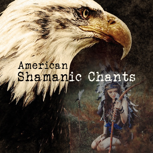 American Shamanic Chants: Native American Music for Dancing with Drums, Tribal Journey & Ethnic Meditation Rhythmic, Sounds of Indian Spirit