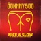 Johnny 500 Ft. Zefanio, Chip Charlez, Emy Perez - Nice and Slow