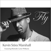 Kevin Stixx Marshall - Fly (feat. Michelle Carter Williams)