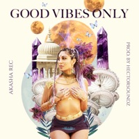 Good Vibes Only - Single - Akasha Rec