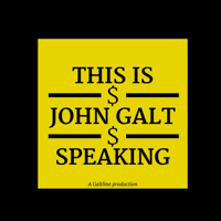This is John Galt Speaking podcast