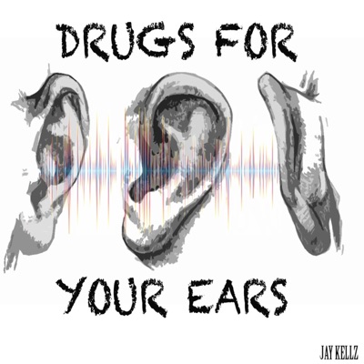 Drugs in Your Ears (feat. Jay Kellz) - Single
