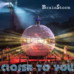 Closer to You - EP - Brainstorm Closer to You - EP - Brainstorm
