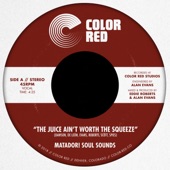 Matador! Soul Sounds - The Juice Ain't Worth the Squeeze