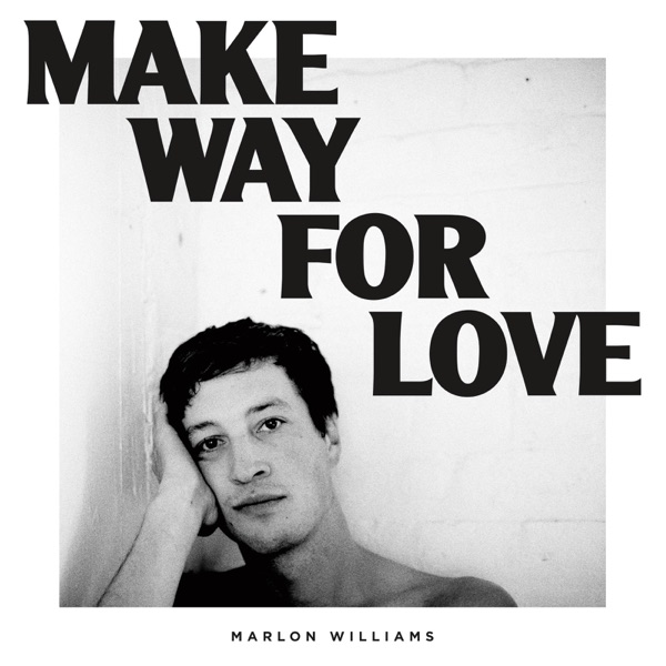 Make Way for Love - Marlon Williams