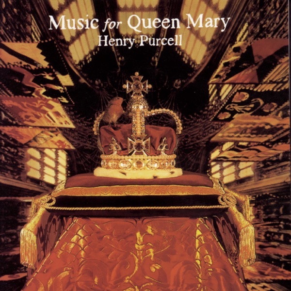 Music for Queen Mary - A Celebration of the Life and Death of Queen Mary