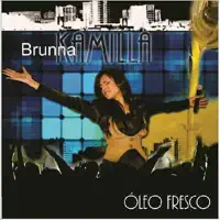 Oleo Fresco — Brunna Kamilla