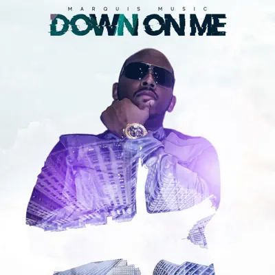 Listen to Down on Me - Single by Marquis Music