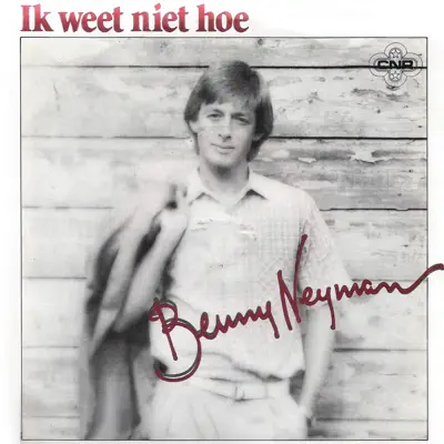 Ik Weet Niet Hoe - Single - Benny Neyman