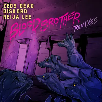 Blood Brother (Remixes) - Single - Zeds Dead