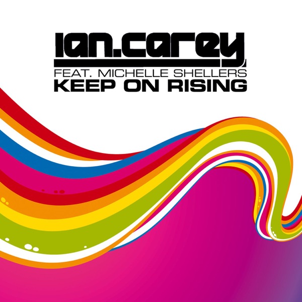 Keep On Rising (feat. Michelle Shellers) - Ian Carey