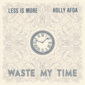 Waste My Time (feat. Holly Afoa) artwork