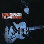 George Thorogood & The Destroyers - John Hardy