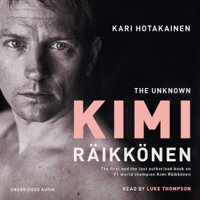 Kari Hotakainen - The Unknown Kimi Raikkonen (Unabridged) artwork