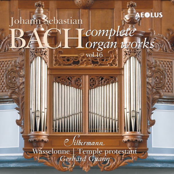 Johann Sebastian Bach: Complete Organ Works played on Silbermann organs Vol. 16