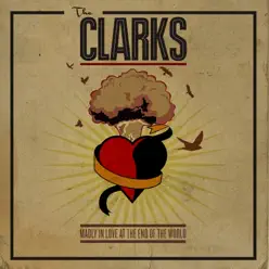 Madly In Love At the End of the World - The Clarks Madly In Love At the End of the World - The Clarks