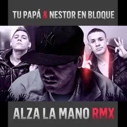 Alza la Mano (Remix) - Single - Tu Papá Alza la Mano (Remix) - Single - Tu Papá
