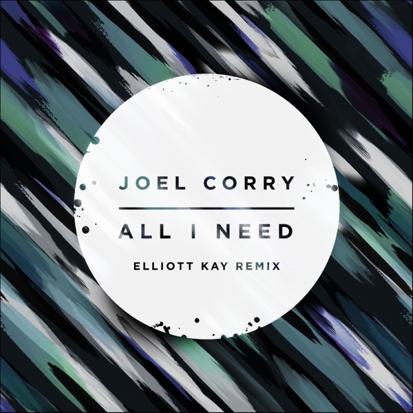 All I Need (Elliott Kay Remix) - Single - Joel Corry