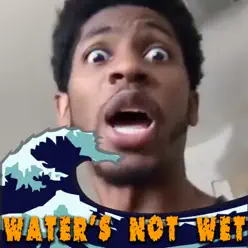 Water's Not Wet - Single - The Gregory Brothers Water's Not Wet - Single - The Gregory Brothers