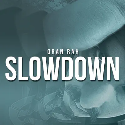 Slowdown - Single - Gran Rah