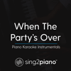 When the Party's over (Originally Performed by Billie Eilish) [Piano Karaoke Version] - Sing2Piano