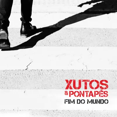 Fim do Mundo - Single - Xutos & Pontapes