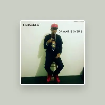 Listen to Ekdagreat, watch music videos, read bio, see tour dates & more!