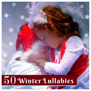 50 Winter Lullabies – Christmas Serenity, Little Soul, Dreamy Baby, Super Shusher, Silent Night, Sleep Star