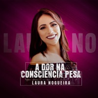 A Dor Na Consciência Pesa - Single - Laura Nogueira