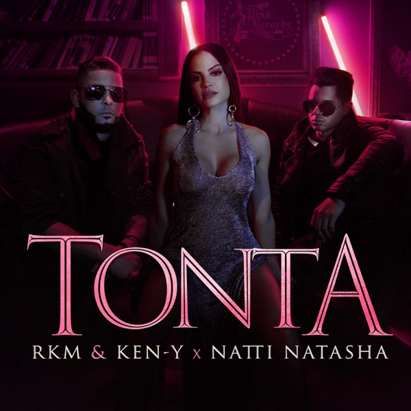 Tonta - Single by RKM & Ken-Y & NATTI NATASHA on Apple Music