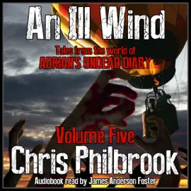 An Ill Wind: Tales from the World of Adrian's Undead Diary, Volume Five (Unabridged)